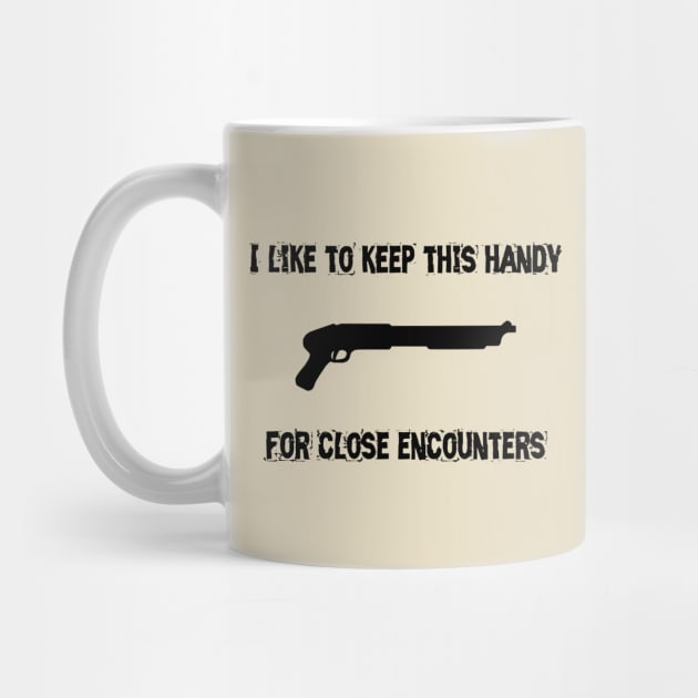 ALIENS: I like to keep this handy... for close encounters by SPACE ART & NATURE SHIRTS 